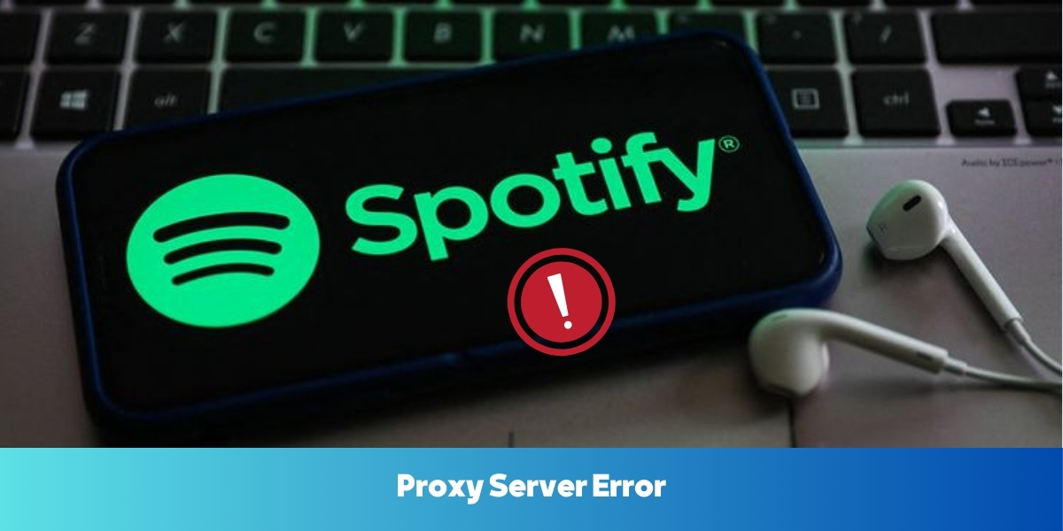 ارور پروکسی اسپاتیفای (Proxy Server Error)